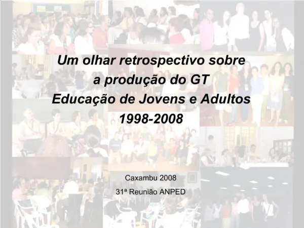 Um olhar retrospectivo sobre a produ o do GT Educa o de Jovens e Adultos 1998-2008
