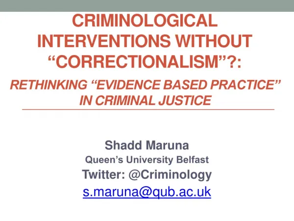Shadd Maruna Queen’s University Belfast Twitter: @Criminology s.maruna@qub.ac.uk
