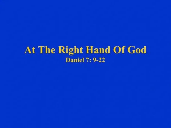 At The Right Hand Of God Daniel 7: 9-22