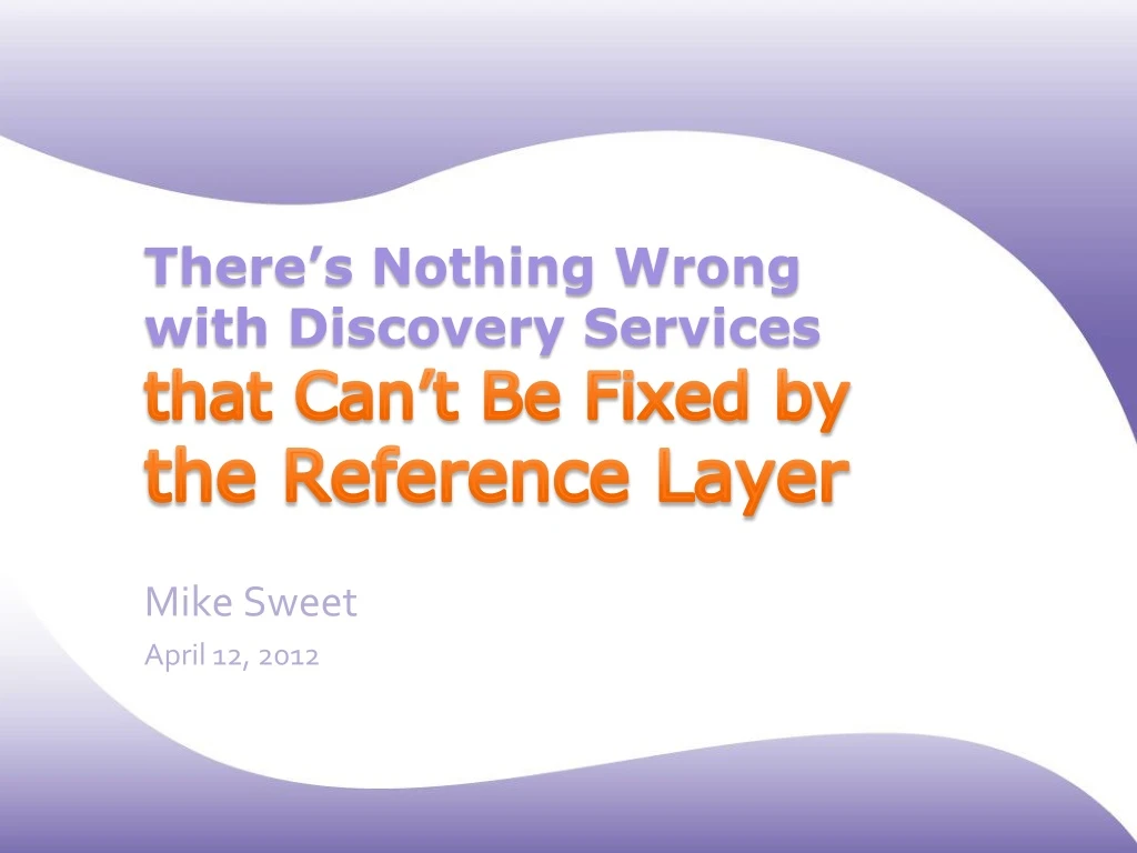 there s nothing wrong with discovery services that can t be fixed by the reference layer