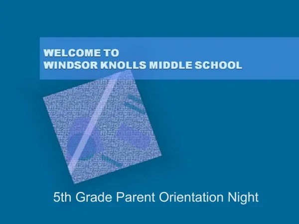 WELCOME TO WINDSOR KNOLLS MIDDLE SCHOOL
