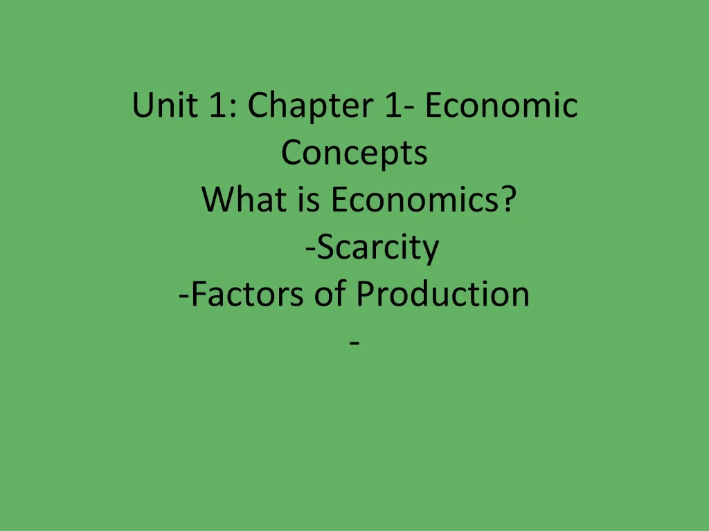 unit 1 chapter 1 economic concepts what is economics scarcity factors of production