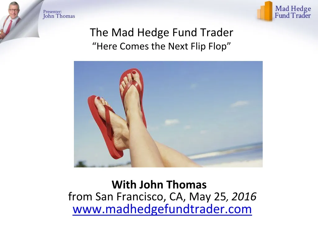the mad hedge fund trader here comes the next flip flop