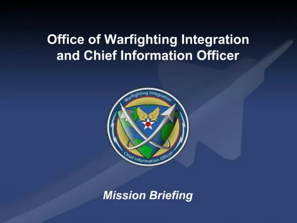 Office of Warfighting Integration and Chief Information Officer Mission Briefing