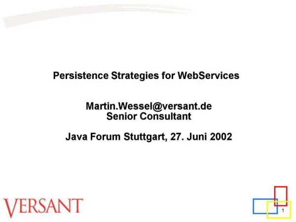 Persistence Strategies for WebServices Martin.Wesselversant.de Senior Consultant Java Forum Stuttgart, 27. Juni 20