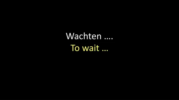 Wachten …. To wait …