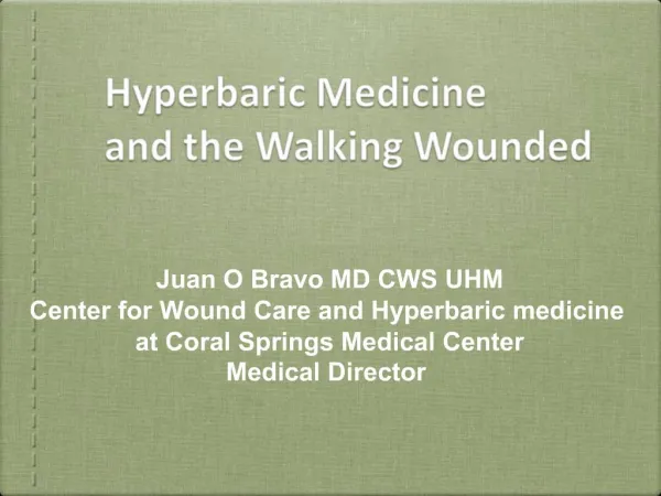 Juan O Bravo MD CWS UHM Center for Wound Care and Hyperbaric medicine at Coral Springs Medical Center Medical Director