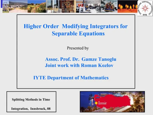 Higher Order Modifying Integrators for Separable Equations Presented by Assoc. Prof. Dr. Gamze Tanoglu