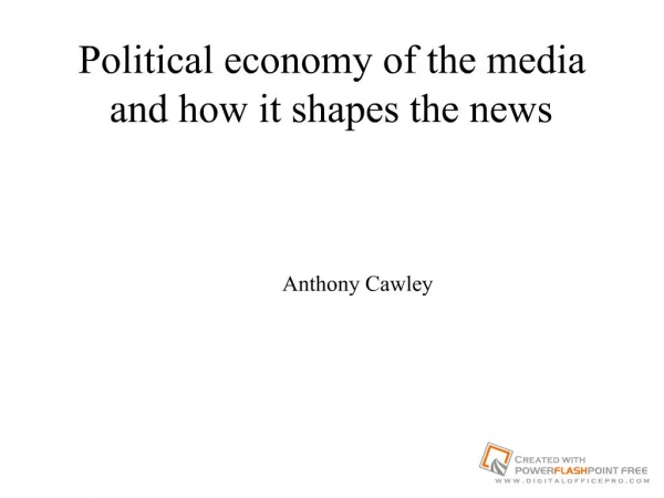 Political economy of the media and how it shapes the news