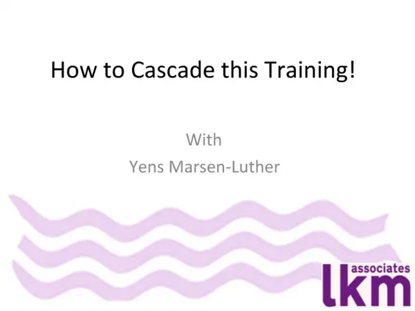 How to Cascade this Training