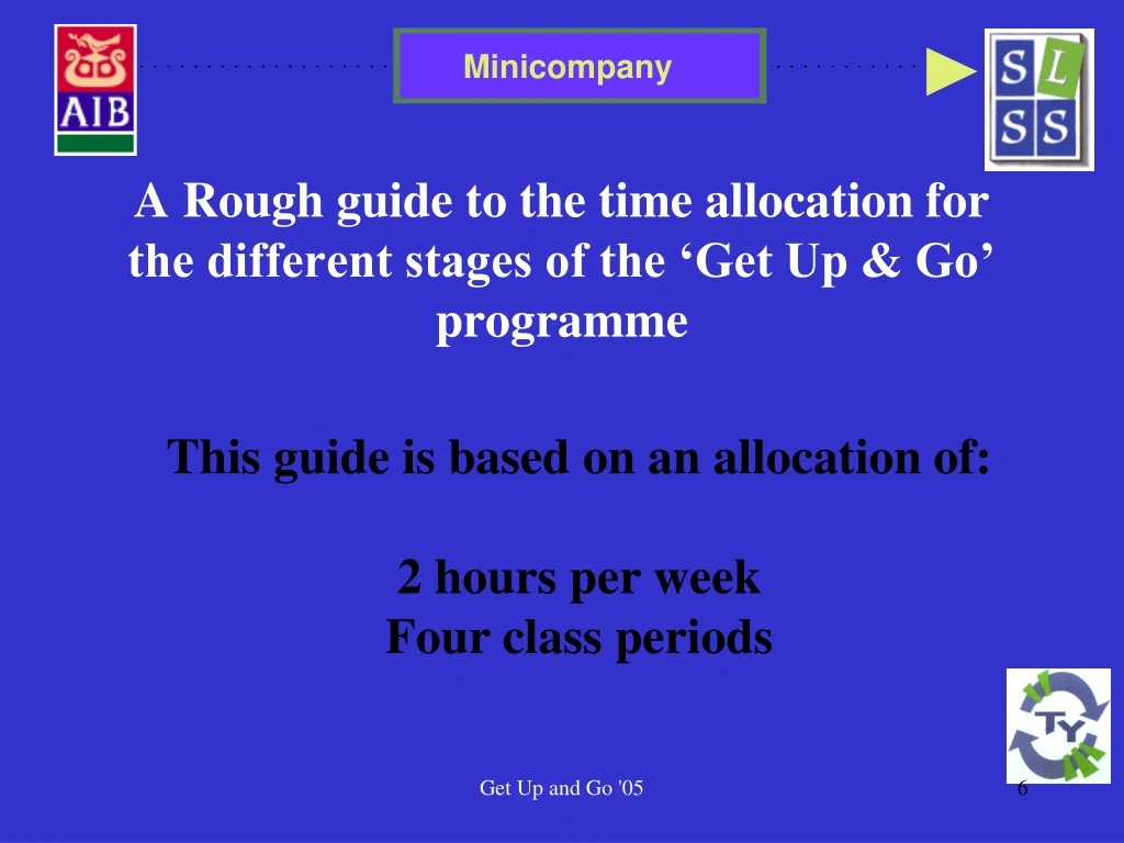a rough guide to the time allocation for the different stages of the get up go programme