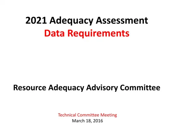 2021 Adequacy Assessment Data Requirements Resource Adequacy Advisory Committee