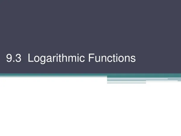 9.3 Logarithmic Functions
