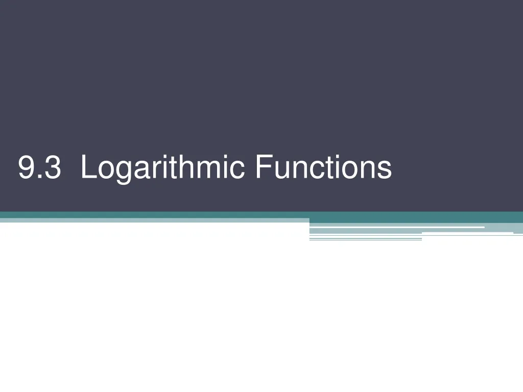 9 3 logarithmic functions