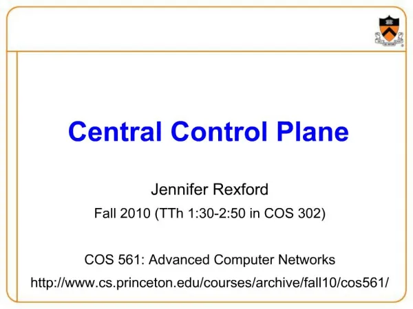 Jennifer Rexford Fall 2010 TTh 1:30-2:50 in COS 302 COS 561: Advanced Computer Networks cs.princeton