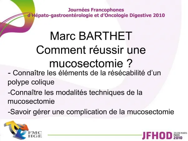 Marc BARTHET Comment r ussir une mucosectomie