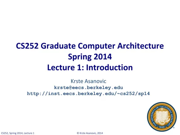 CS252 Graduate Computer Architecture Spring 2014 Lecture 1: Introduction