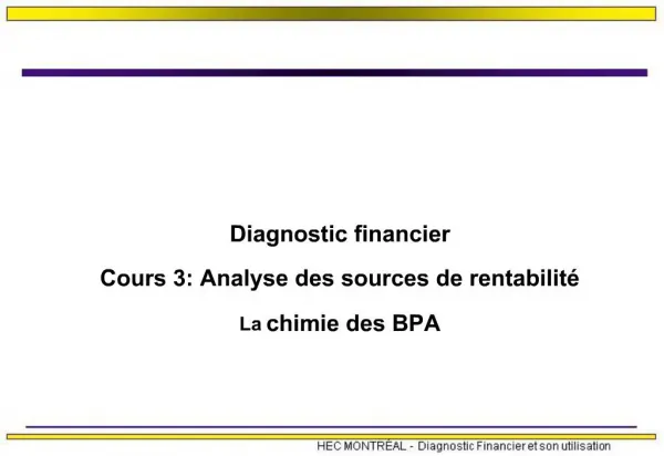 Diagnostic financier Cours 3: Analyse des sources de rentabilit La chimie des BPA