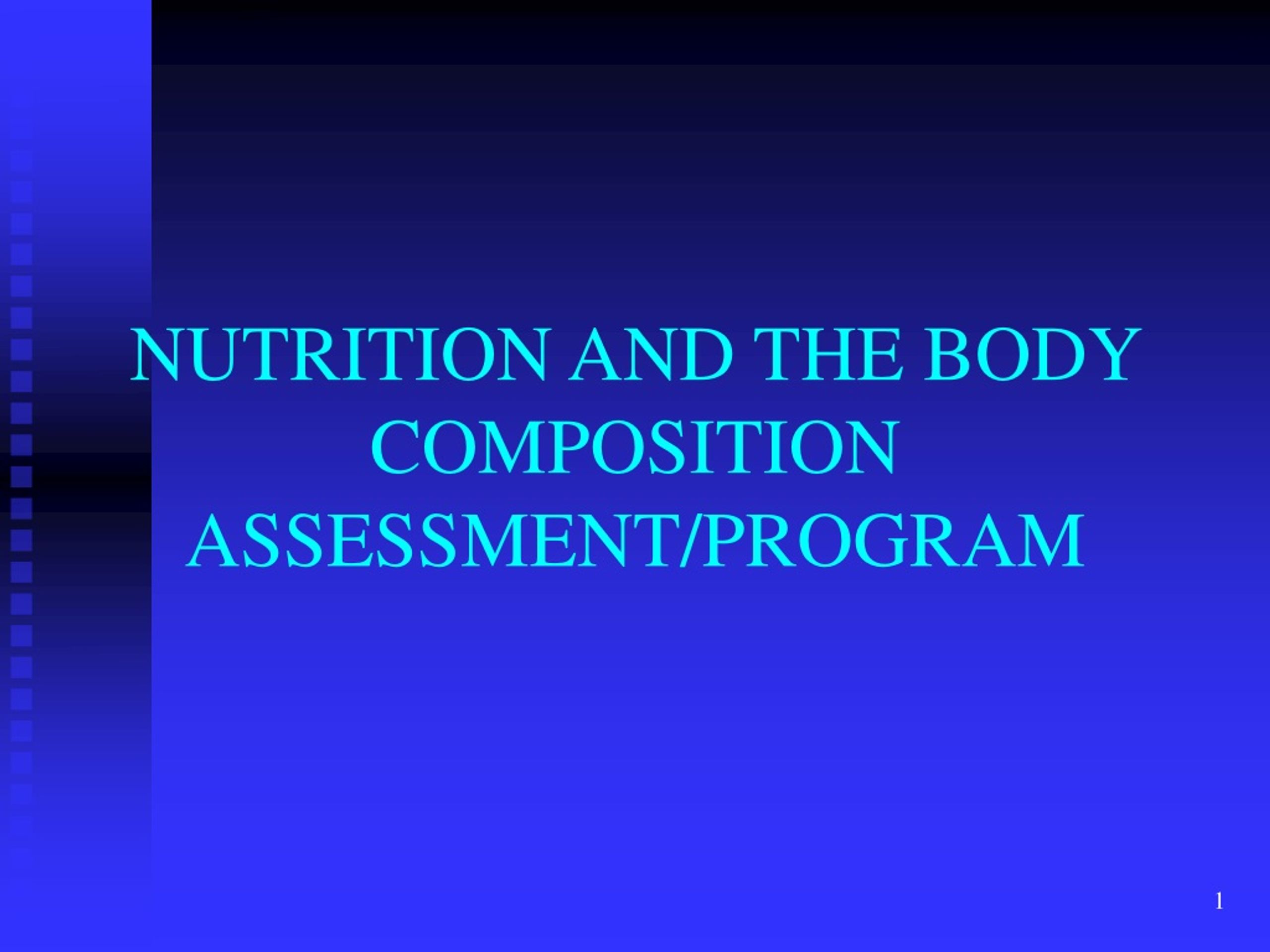 PPT - NUTRITION AND THE BODY COMPOSITION ASSESSMENT/PROGRAM PowerPoint ...
