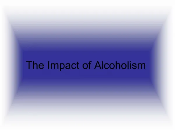 The Impact of Alcoholism