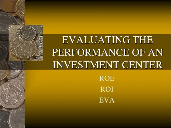EVALUATING THE PERFORMANCE OF AN INVESTMENT CENTER