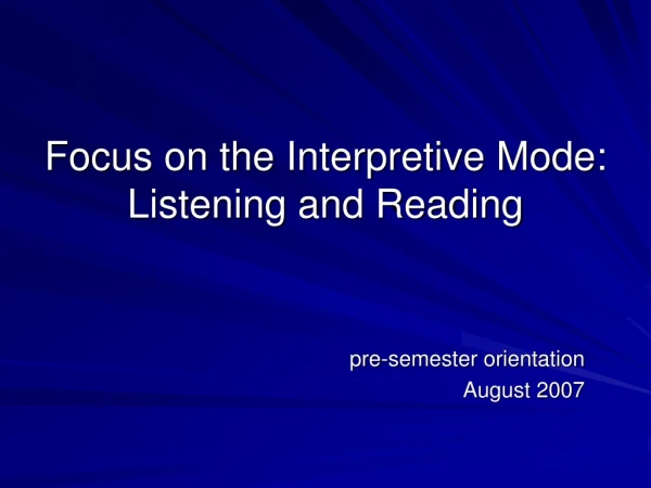 Focus on the Interpretive Mode: Listening and Reading