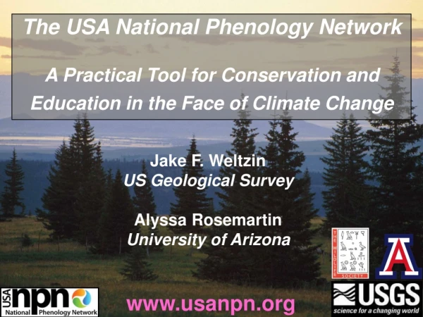Jake F. Weltzin US Geological Survey Alyssa Rosemartin University of Arizona