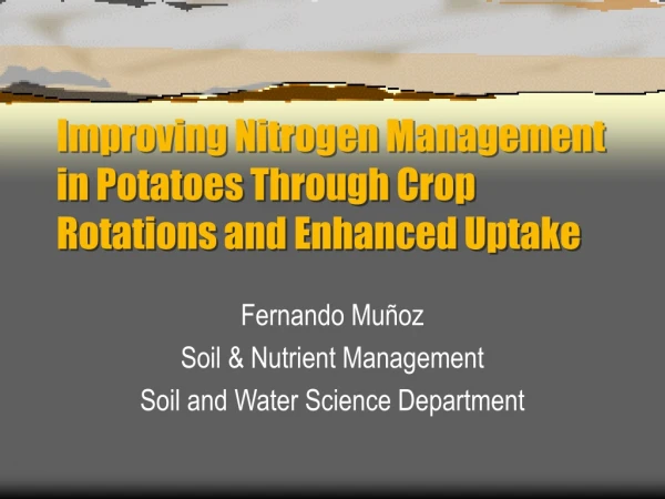 Improving Nitrogen Management in Potatoes Through Crop Rotations and Enhanced Uptake