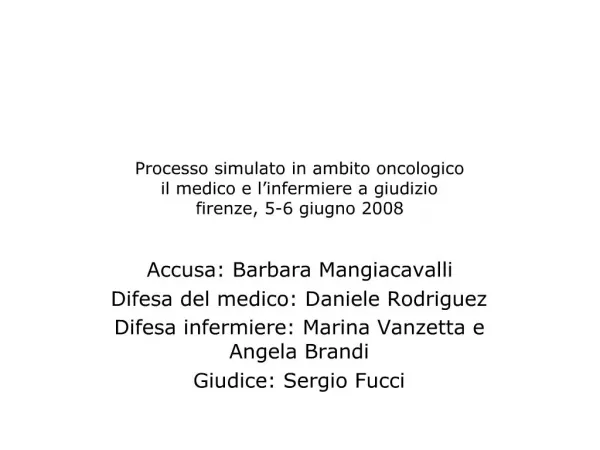Processo simulato in ambito oncologico il medico e l infermiere a giudizio firenze, 5-6 giugno 2008