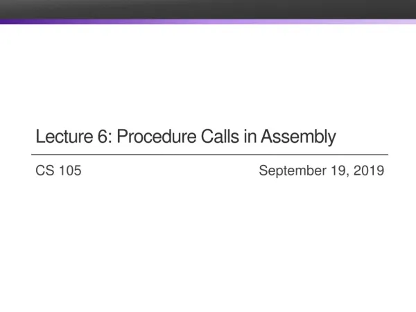 Lecture 6: Procedure Calls in Assembly