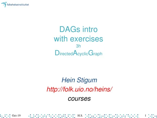DAGs intro with exercises 3h D irected A cyclic G raph