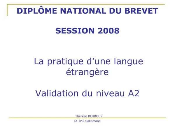 DIPL ME NATIONAL DU BREVET SESSION 2008 La pratique d une langue trang re Validation du niveau A2 Th r se BEHRO