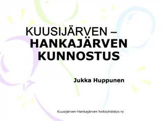 KUUSIJ RVEN HANKAJ RVEN KUNNOSTUS - slide 1