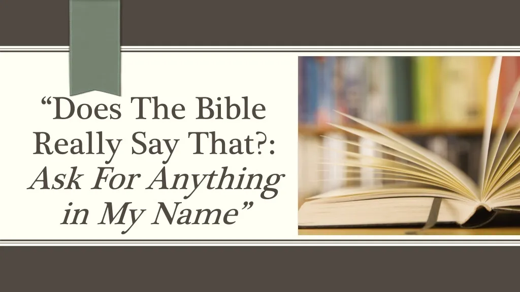 d oes the bible really say that ask for anything in my name