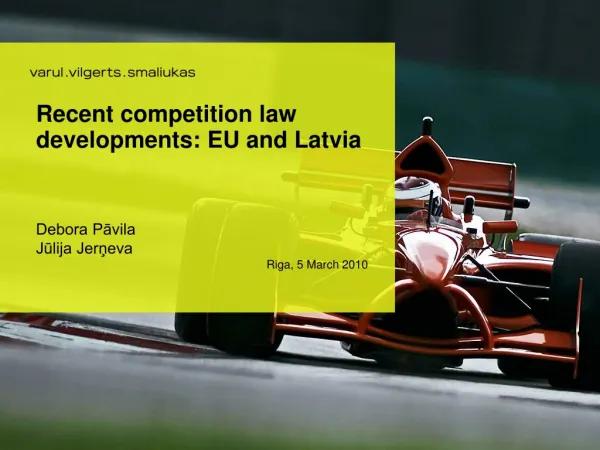 Recent competition law developments: EU and Latvia