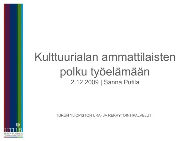 Kulttuurialan ammattilaisten polku ty el m n 2.12.2009 Sanna Putila