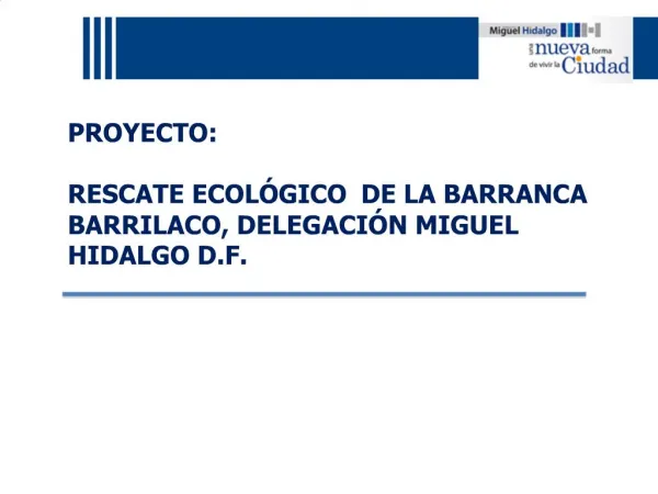 PROYECTO: RESCATE ECOL GICO DE LA BARRANCA BARRILACO, DELEGACI N MIGUEL HIDALGO D.F.