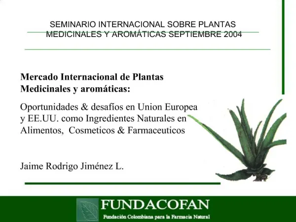 SEMINARIO INTERNACIONAL SOBRE PLANTAS MEDICINALES Y AROM TICAS SEPTIEMBRE 2004