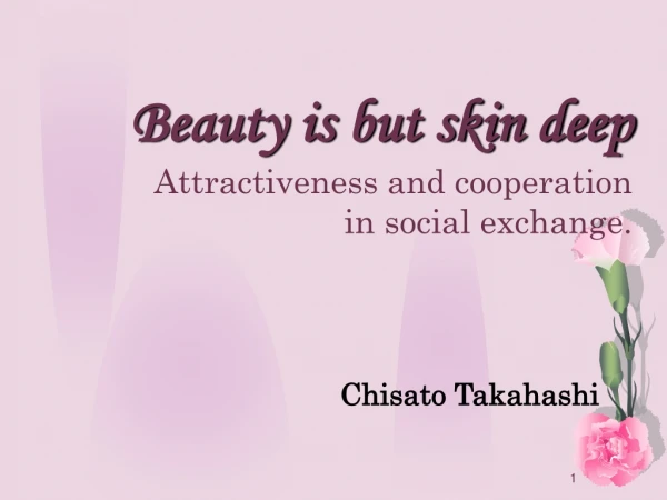 Beauty is but skin deep Attractiveness and cooperation in social exchange.