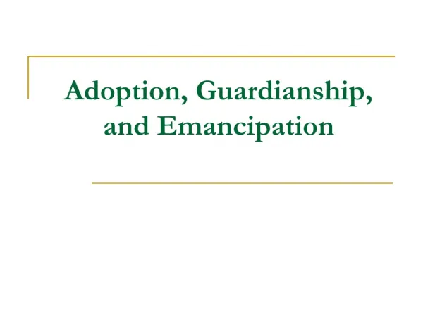 Adoption, Guardianship, and Emancipation