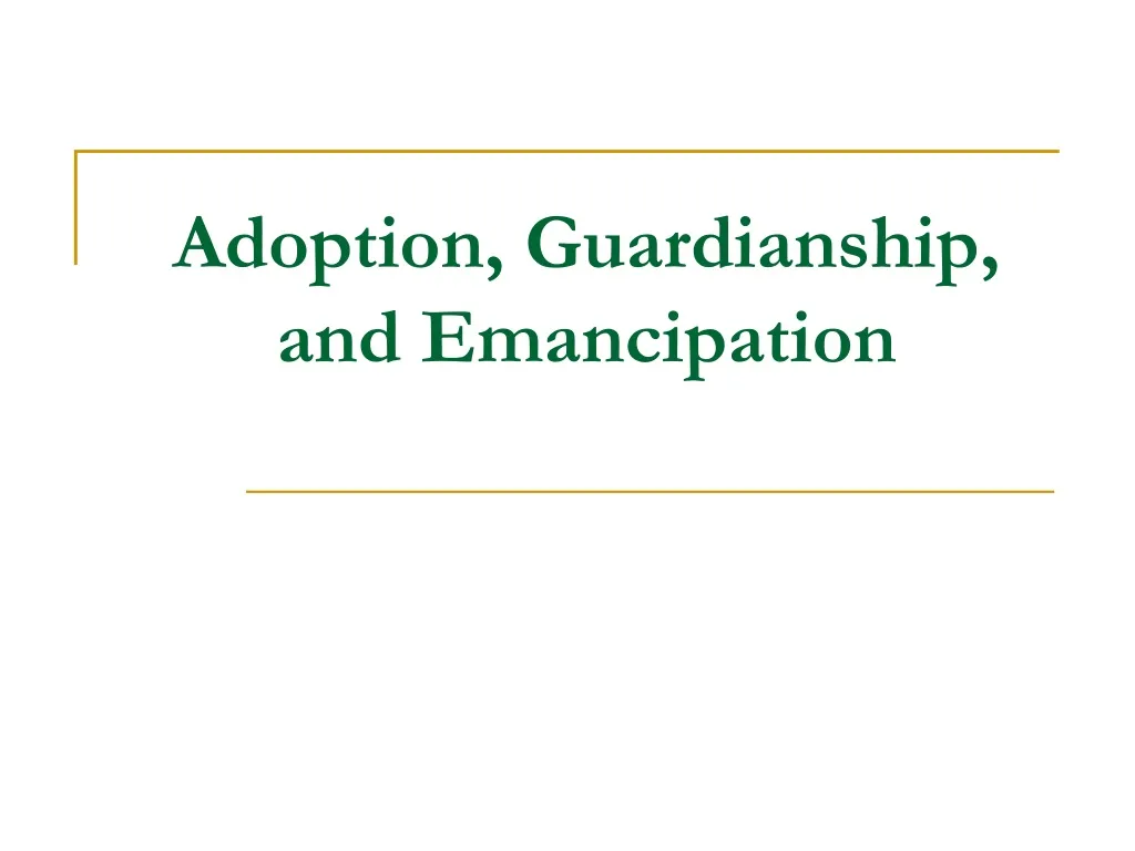 adoption guardianship and emancipation