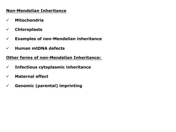 Non-Mendelian Inheritance Mitochondria Chloroplasts Examples of non-Mendelian inheritance Human mtDNA defects Other