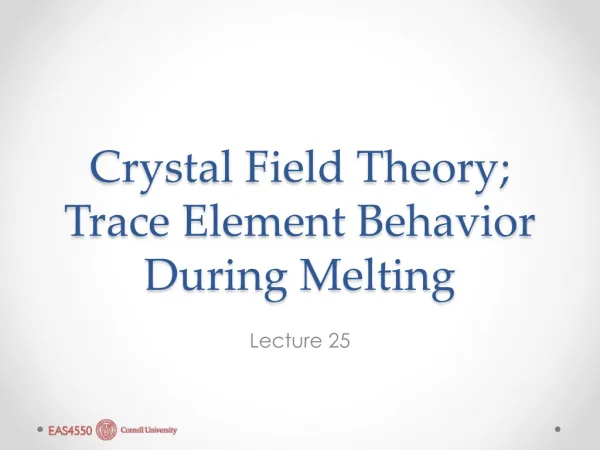 Crystal Field Theory; Trace Element Behavior During Melting