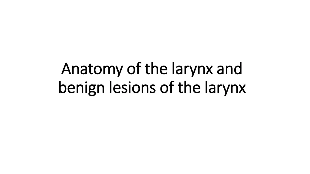 anatomy of the larynx and benign lesions of the larynx