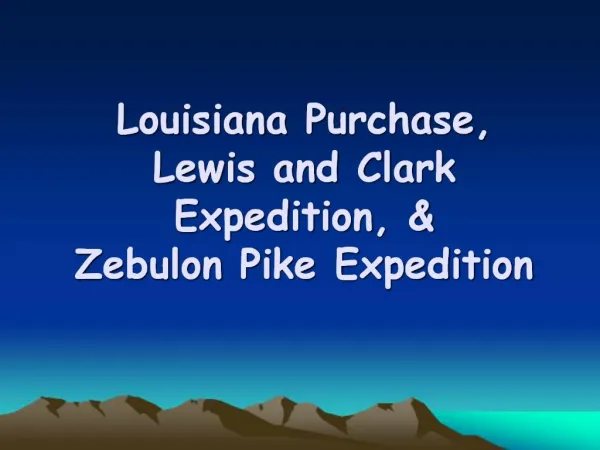 Louisiana Purchase, Lewis and Clark Expedition, Zebulon Pike Expedition