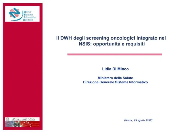 Il DWH degli screening oncologici integrato nel NSIS: opportunit e requisiti