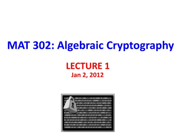 MAT 302: Algebraic Cryptography
