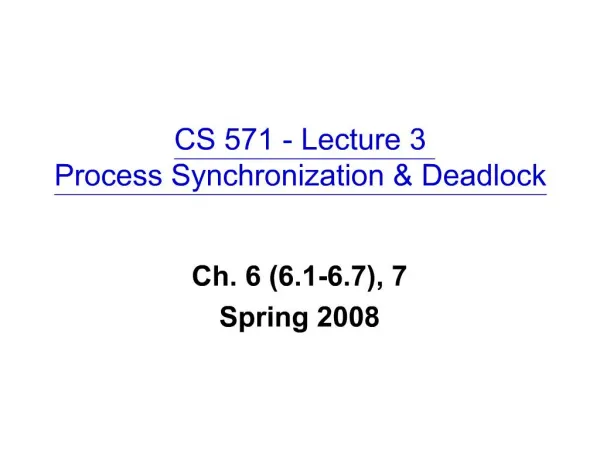 CS 571 - Lecture 3 Process Synchronization Deadlock