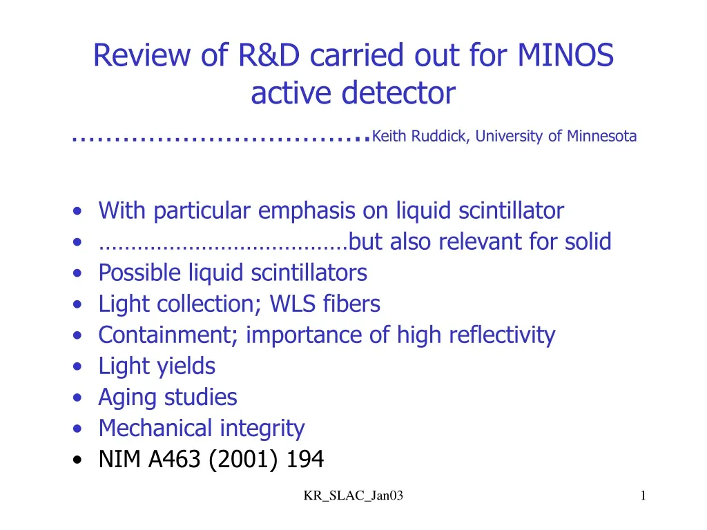 review of r d carried out for minos active detector keith ruddick university of minnesota