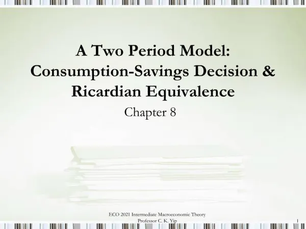 A Two Period Model: Consumption-Savings Decision Ricardian Equivalence